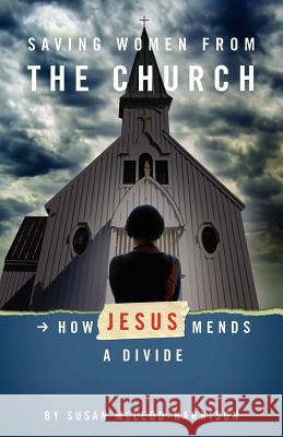 Saving Women from the Church Susan McLeod-Harrison 9781594980138 Barclay Press - książka