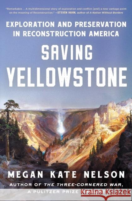 Saving Yellowstone: Exploration and Preservation in Reconstruction America Megan Kate Nelson 9781982141356 Scribner Book Company - książka