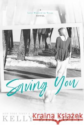 Saving You Kelly Elliott 9780986389535 Kelly Elliott - książka