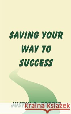 Saving Your Way to Success Justin P. Ertelt 9781588200990 Authorhouse - książka