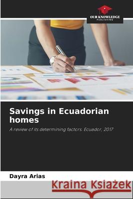 Savings in Ecuadorian homes Arias, Dayra 9786208918910 Our Knowledge Publishing - książka