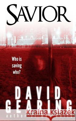Savior David Gearing 9780615831015 Evilgenius Publishing - książka