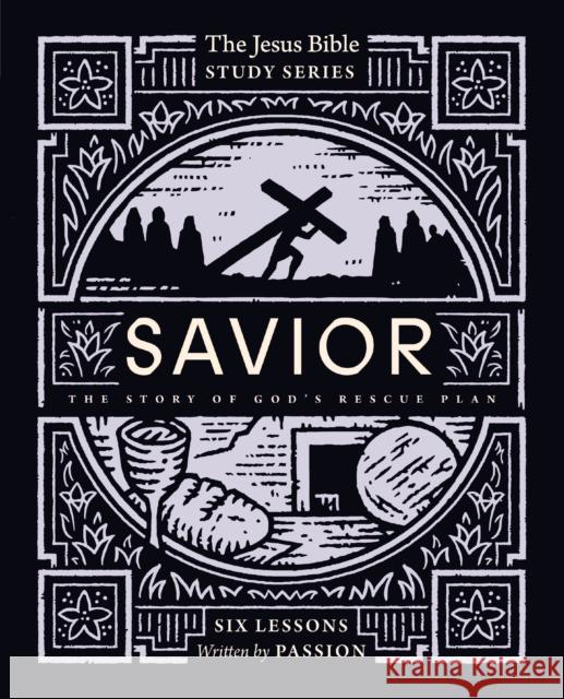 Savior Bible Study Guide: The Story of God’s Rescue Plan Passion Publishing 9780310155041 Harperchristian Resources - książka