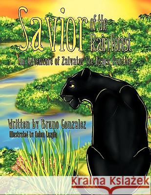 Savior of the Rain Forest: An Adventure of Zalvator the Black Panther Gonzalez, Bruno 9781426931857 Trafford Publishing - książka