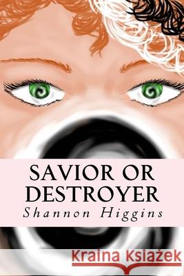 Savior or Destroyer Shannon Higgins 9781539483144 Createspace Independent Publishing Platform - książka