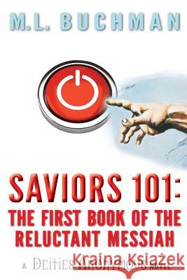Saviors 101: the first book of the Reluctant Messiah Buchman, M. L. 9781949825091 Buchman Bookworks, Inc. - książka