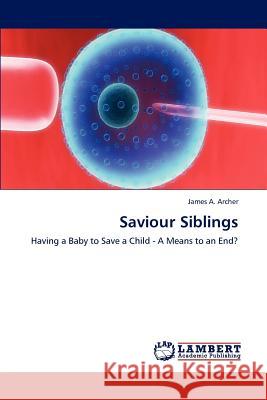 Saviour Siblings James A 9783846597309 LAP Lambert Academic Publishing - książka