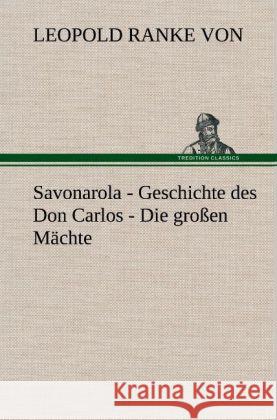 Savonarola - Geschichte des Don Carlos - Die großen Mächte Ranke von, Leopold 9783847259657 TREDITION CLASSICS - książka