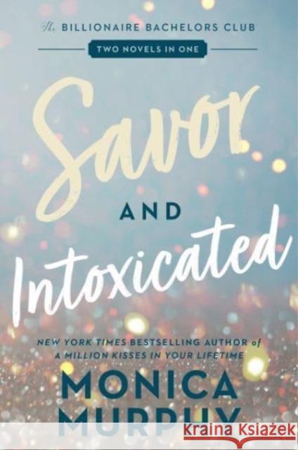 Savor and Intoxicated: The Billionaire Bachelors Club Monica Murphy 9780063383029 HarperCollins Publishers Inc - książka