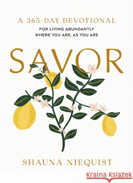 Savor: Living Abundantly Where You Are, As You Are (A 365-Day Devotional)  9780310464242 Zondervan - książka