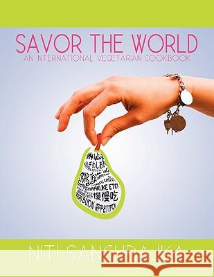 Savor the World Niti Sanghrajka 9781456829155 Xlibris Corporation - książka