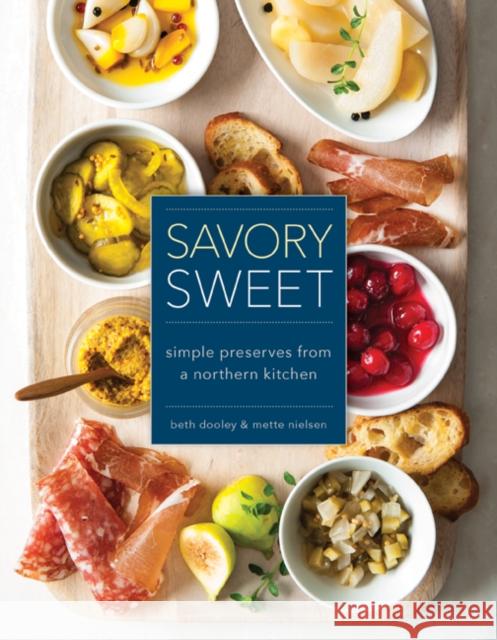 Savory Sweet: Simple Preserves from a Northern Kitchen Beth Dooley Mette Nielsen 9780816699582 University of Minnesota Press - książka