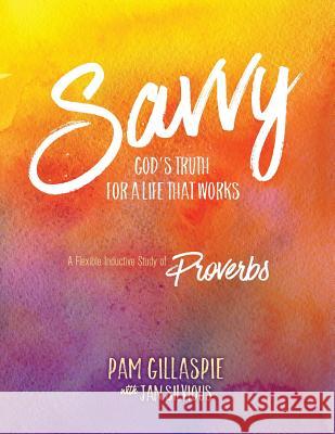 Savvy: God's Truth for a Life That Works Pam Gillaspie Dave Gillaspie 9781621197157 Precept Minstries International - książka