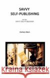 Savvy Self-publishing: for the Savvy Self-publisher Black, Zachary 9781502412140 Createspace