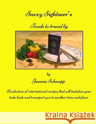 Savvy Sightseer's Foods to travel by Schnupp, Jeanne 9781502851680 Createspace - książka