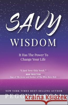 Savy Wisdom: It Has The Power To Change Your Life Peggy McColl 9781989756928 Hasmark Publishing International - książka