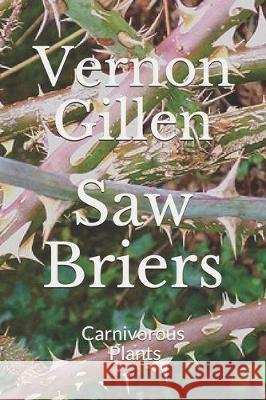 Saw Briers: Carnivorous Plants Vernon Gillen 9781698247083 Independently Published - książka