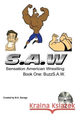 Saw: Sensational American Wrestling: Buzz SAW Savage, Bashan Aijon 9781497569256 Createspace - książka