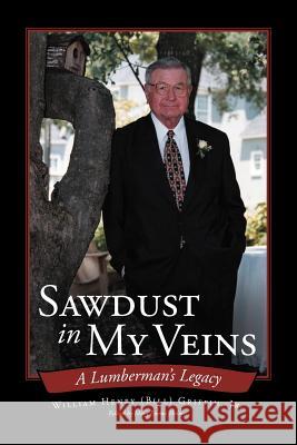 Sawdust in My Veins: A Lumberman's Legacy Griffin, William Henry, Jr. 9781449763688 WestBow Press - książka