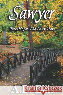 Sawyer: Torey Hope: The Later Years A D Ellis 9781942647096 A.D. Ellis Publishing - książka