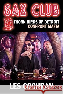 Sax Club: Detroit Thorn Birds Defy Mafia - Mafia Works #1 Les Cochran 9781634983228 True Publications Book - książka