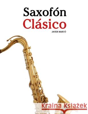 Saxof?n Cl?sico: Piezas f?ciles de Bach, Mozart, Beethoven, Vivaldi y otros compositores Javier Marc? 9789974936478 Marco Musica - książka
