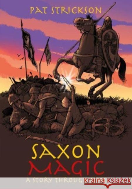 Saxon Magic: A Story Through Time Pat Strickson Mark Bergin  9781839525995 Brown Dog Books - książka