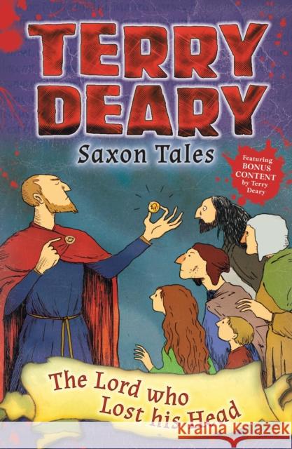 Saxon Tales: The Lord who Lost his Head Terry Deary 9781472929242 Bloomsbury Publishing PLC - książka