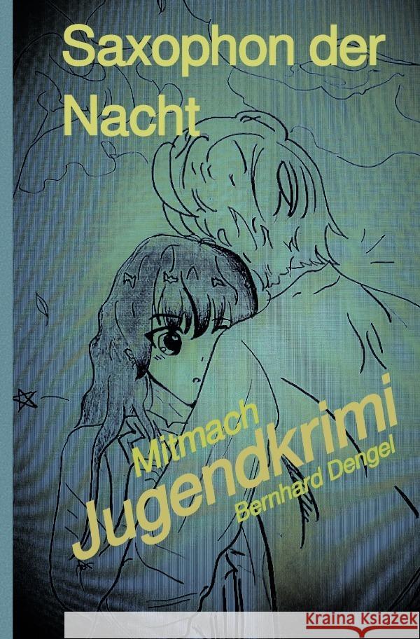 Saxophon der Nacht Mitmachkrimi Dengel, Bernhard 9783757539733 epubli - książka