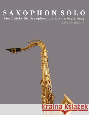 Saxophon Solo: Vier St Javier Marco 9781478139423 Createspace - książka