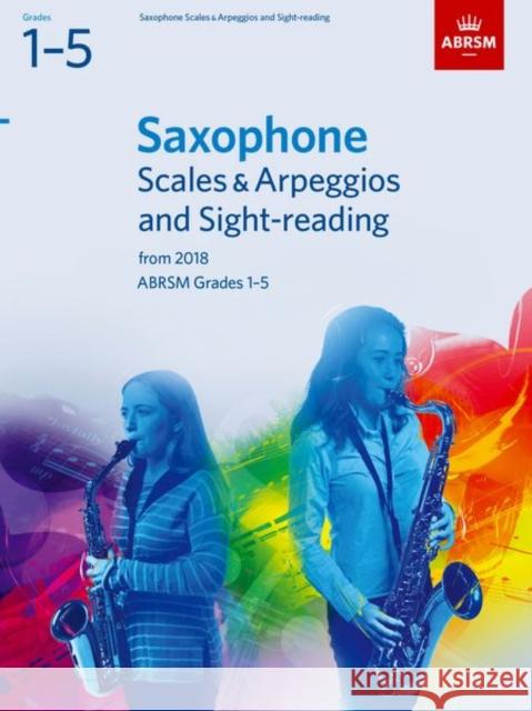Saxophone Scales & Arpeggios and Sight-Reading, ABRSM Grades 1-5 from 2018  9781786010322 ABRSM Scales & Arpeggios - książka