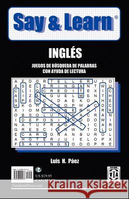 Say & Learn: Word Search Puzzles with Reading Help Paez, Luis H. 9781598009477 Outskirts Press - książka