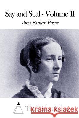 Say and Seal - Volume II Anna Bartlett Warner The Perfect Library 9781507643945 Createspace - książka