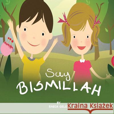 say BISMILLAH Gelgi, Rabia 9781534663275 Createspace Independent Publishing Platform - książka