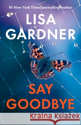 Say Goodbye Lisa Gardner 9798217302505 Random House USA Inc - książka
