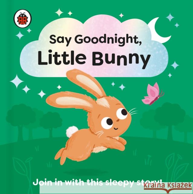 Say Goodnight, Little Bunny: Join in with this sleepy story for toddlers Ladybird 9780241627303 Penguin Random House Children's UK - książka