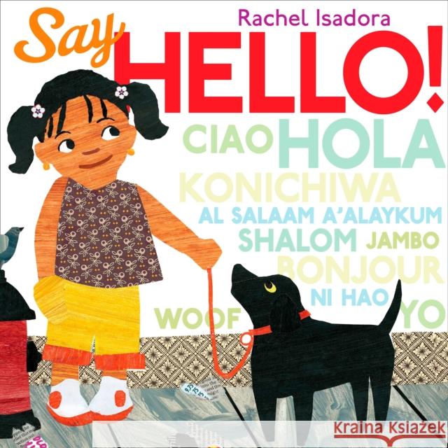 Say Hello! Rachel Isadora Rachel Isadora 9780399252303 Putnam Publishing Group - książka