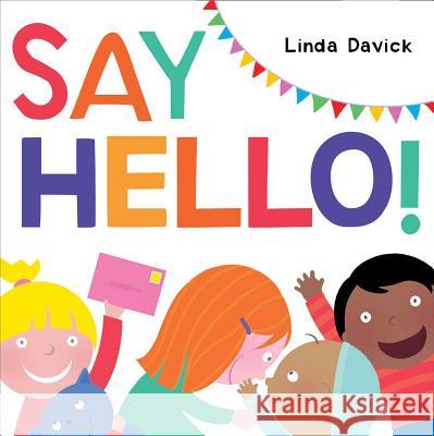 Say Hello! Linda Davick Linda Davick 9781481428675 Beach Lane Books - książka