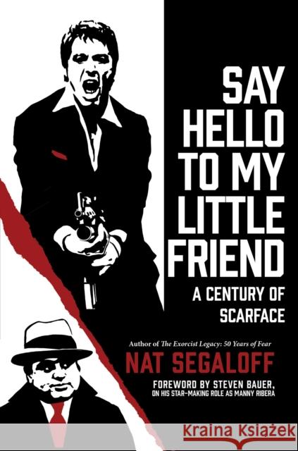 Say Hello To My Little Friend: A Century of Scarface Nat Segaloff 9780806542966 Citadel Press Inc.,U.S. - książka