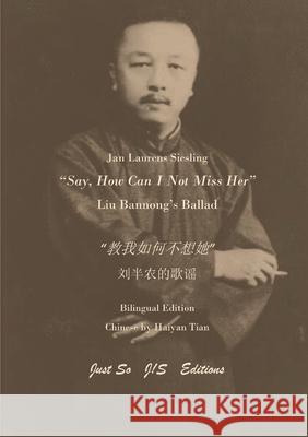 Say, How Can I Not Miss Her Jan Laurens Siesling Haiyan Tian 9781513662435 Just So Editions - książka