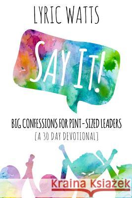 Say It! Lyric Sa Watts 9781534942271 Createspace Independent Publishing Platform - książka