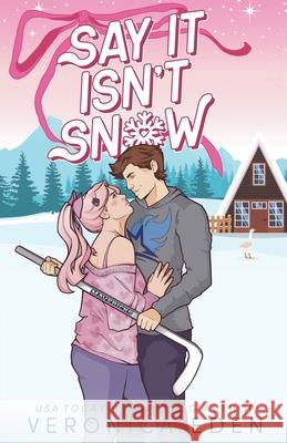 Say It Isn't Snow Veronica Eden 9781957134321 Veronica Eden - książka