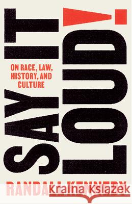 Say It Loud!: On Race, Law, History, and Culture Randall Kennedy 9780593313367 Vintage - książka