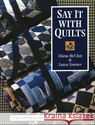 Say it with Quilts Diana McClun, Laura Nownes 9781571200235 C & T Publishing - książka