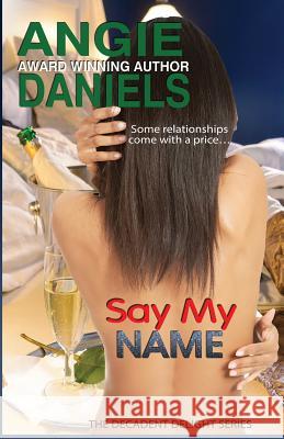 Say My Name: Decadent Delight Daniels, Angie 9780988850989 Caramel Kisses Ink - książka