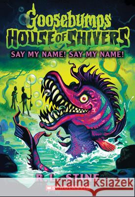 Say My Name! Say My Name! (House of Shivers #4) R. L. Stine 9781339015033 Scholastic Paperbacks - książka