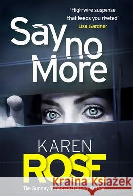 Say No More (The Sacramento Series Book 2): the heart-stopping thriller from the Sunday Times bestselling author Karen Rose 9781472265715 Headline Publishing Group - książka