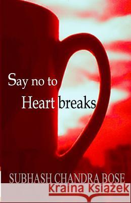 Say no to heartbreaks Bose, Subhash Chandra 9789386487704 Becomeshakespeare.com - książka