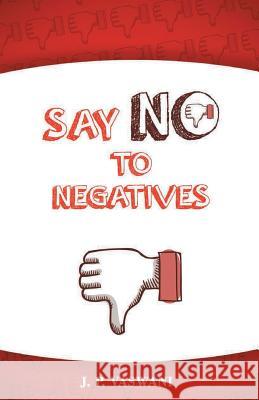 Say No to Negatives J. P. Vaswani   9789380743554 Gita Publishing House - książka