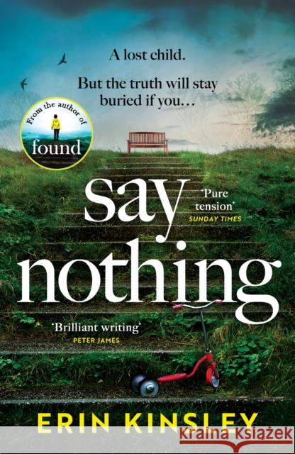 Say Nothing: the gripping and emotional thriller from the bestselling author of FOUND Erin Kinsley 9781472292568 Headline - książka